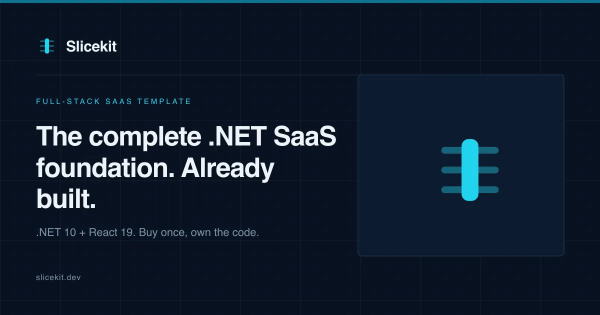 Slicekit: A Full-Stack .NET + React SaaS Template You Own